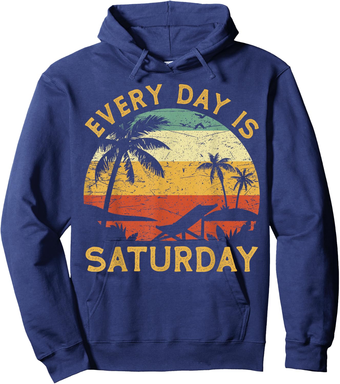 Every Day Is Saturday Funny Retirement Retired Hoodie - Hoodie | Navy