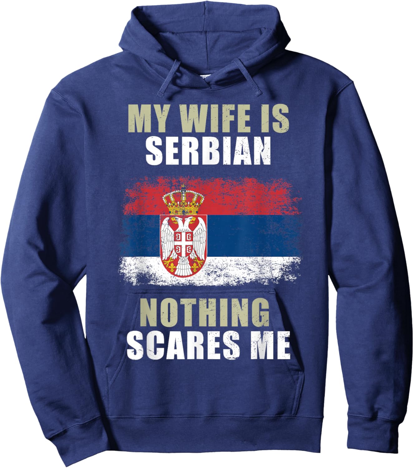 My Wife Is Serbian Nothing Scares Me Hoodie - Hoodie | Navy