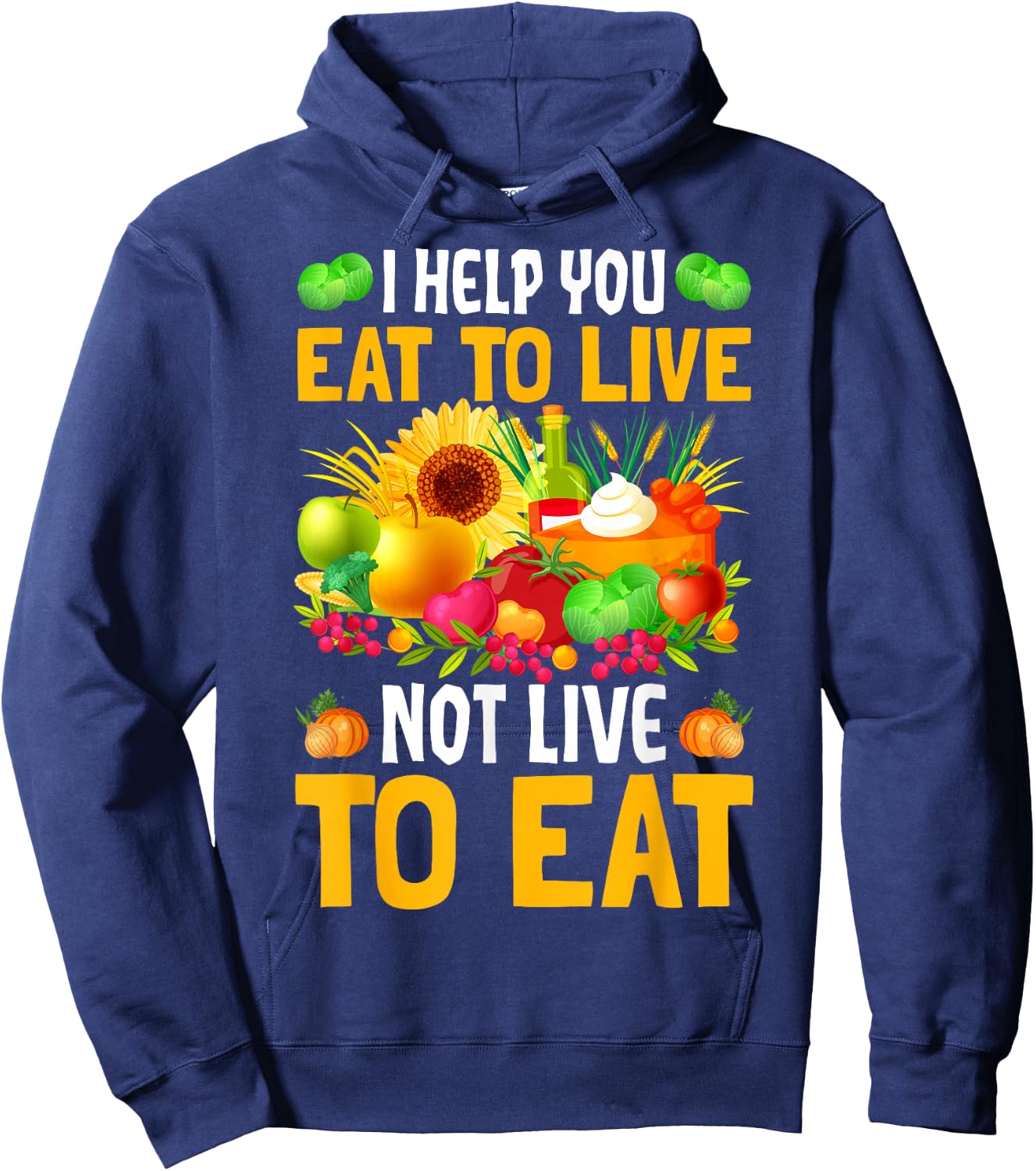 I Help You Eat To Live Not Live To Eat Hoodie - Hoodie | Navy