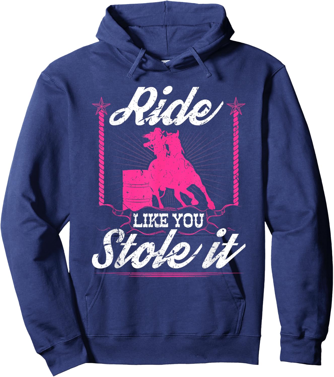 Ride Like You Stole It Horse Rodeo Barrel Racer Hoodie - Hoodie | Navy