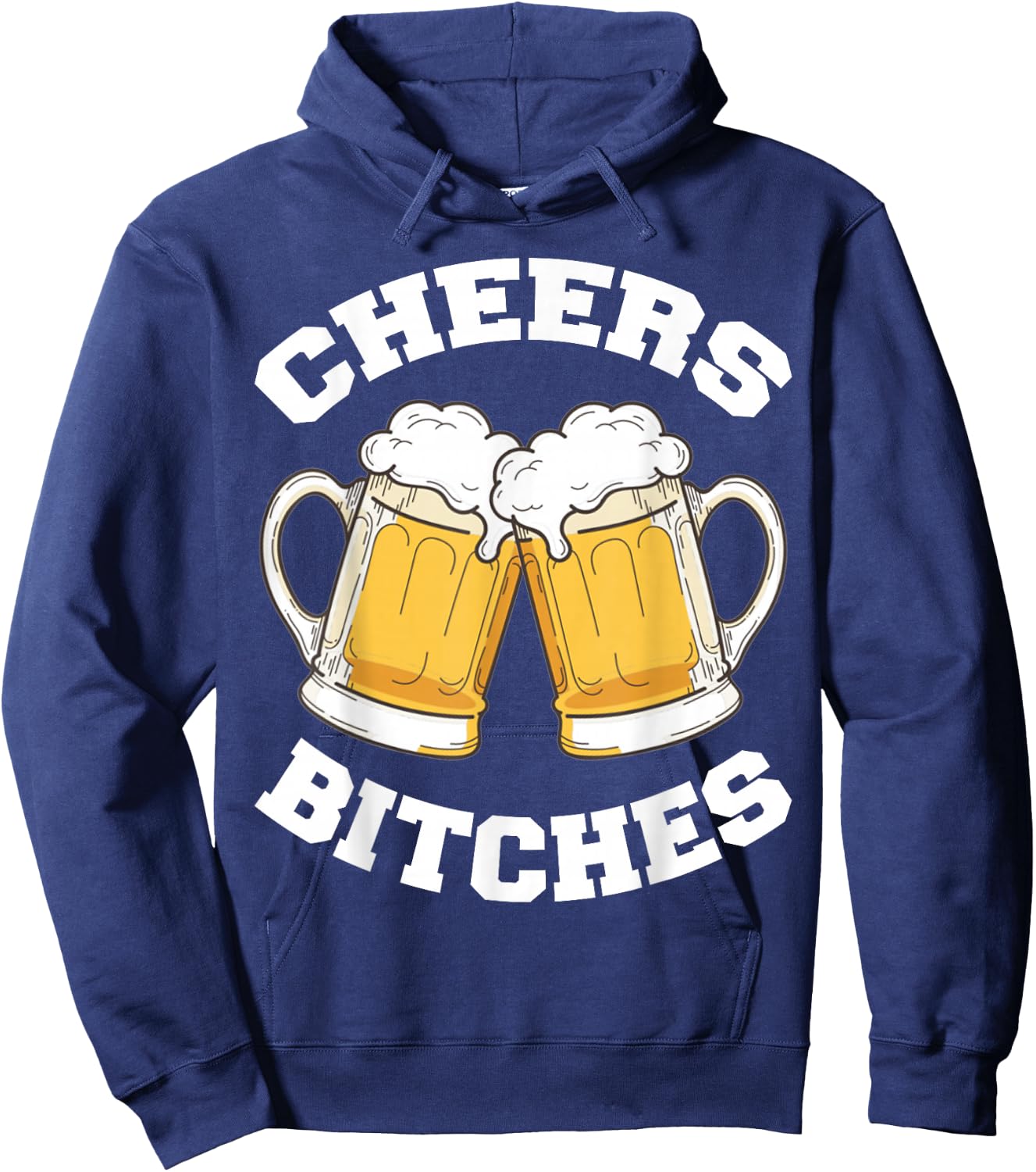 Cheers Bitches Funny Beer Drinking Lover Hoodie - Hoodie | Navy
