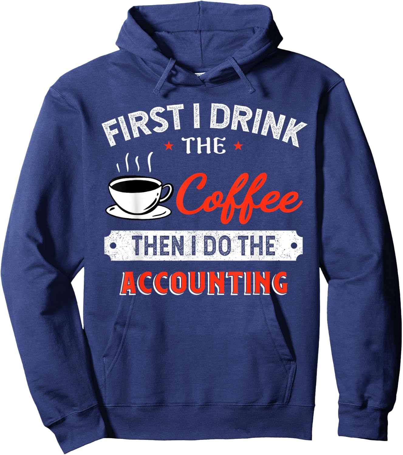First Coffee Then Accounting - Funny Quote Hoodie - Hoodie | Navy