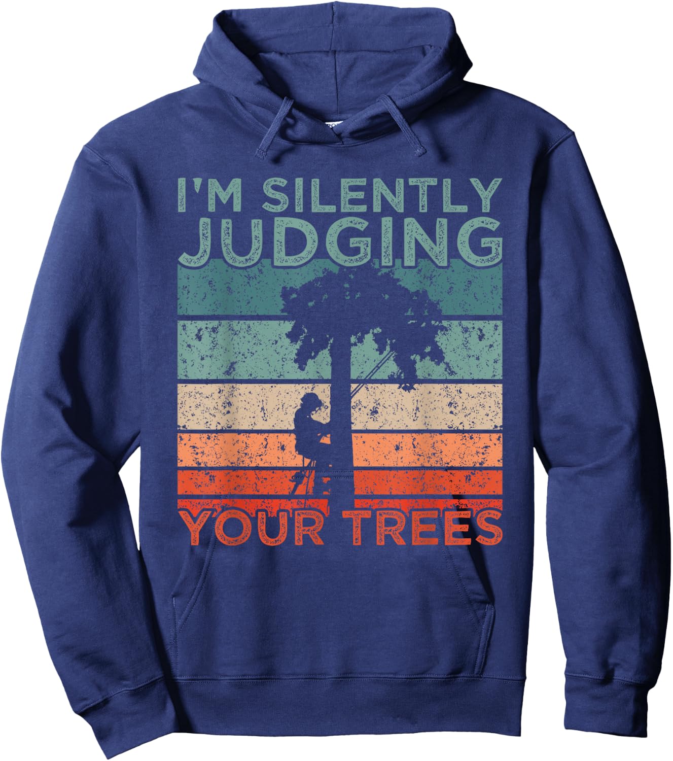 Arborist Design I'm Silently Judging Your Trees Hoodie - Hoodie | Navy