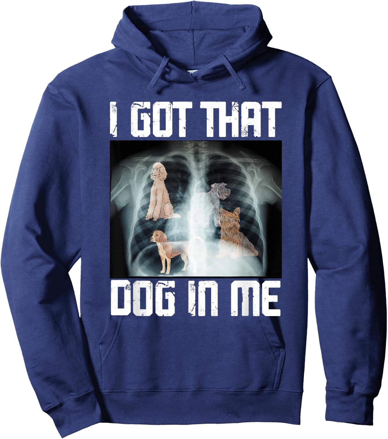 I Got That Dog In Me Xray Funny Meme Men Women Hoodie - Hoodie | Navy