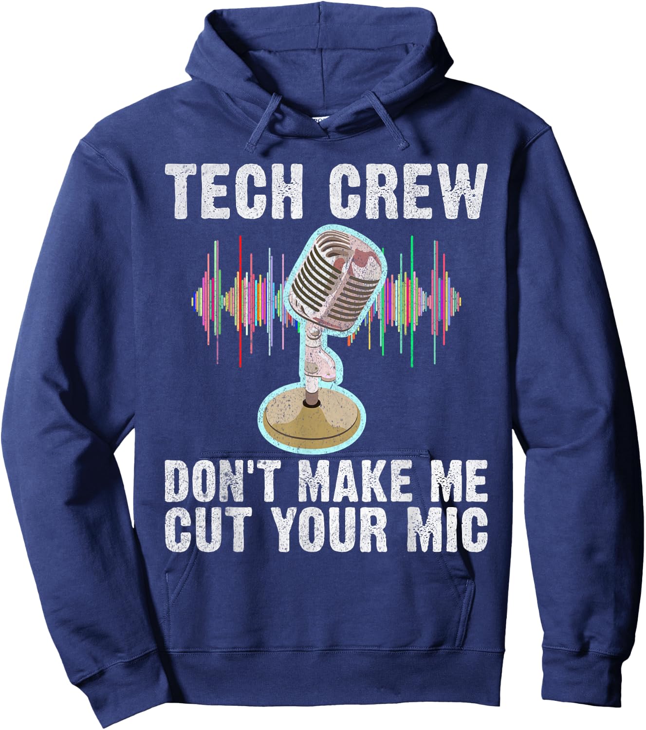 Tech Crew dont make me cut your Mic Theater Hoodie - Hoodie | Navy