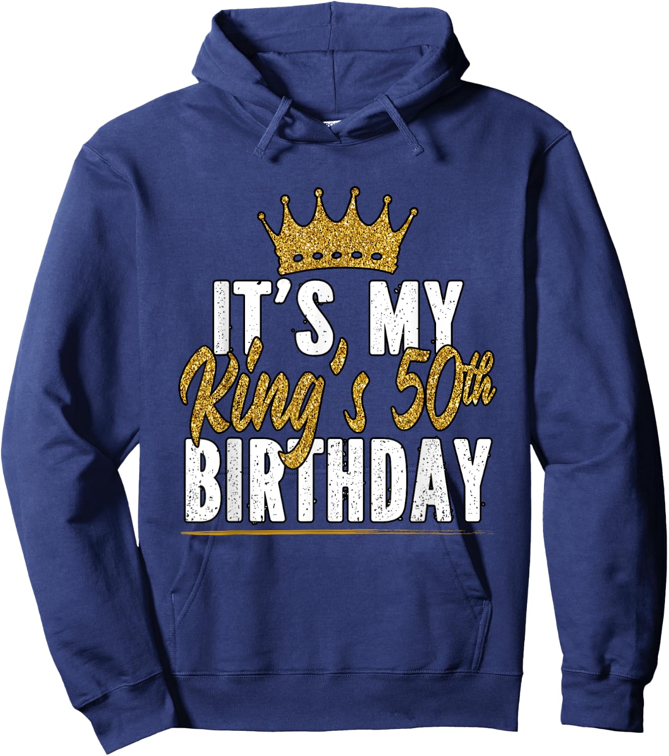 Its my kings 50th birthday 50th Birthday Hoodie - Hoodie | Navy