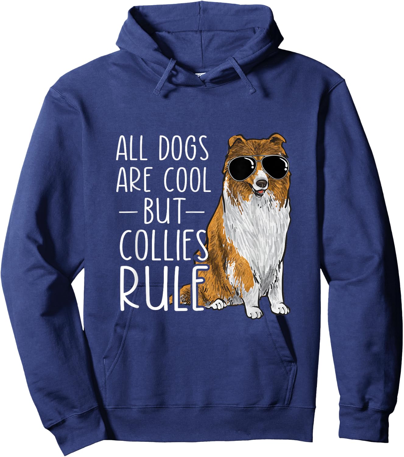 Rough Collie All Dogs Are Cool But Collies Rule Hoodie - Hoodie | Navy