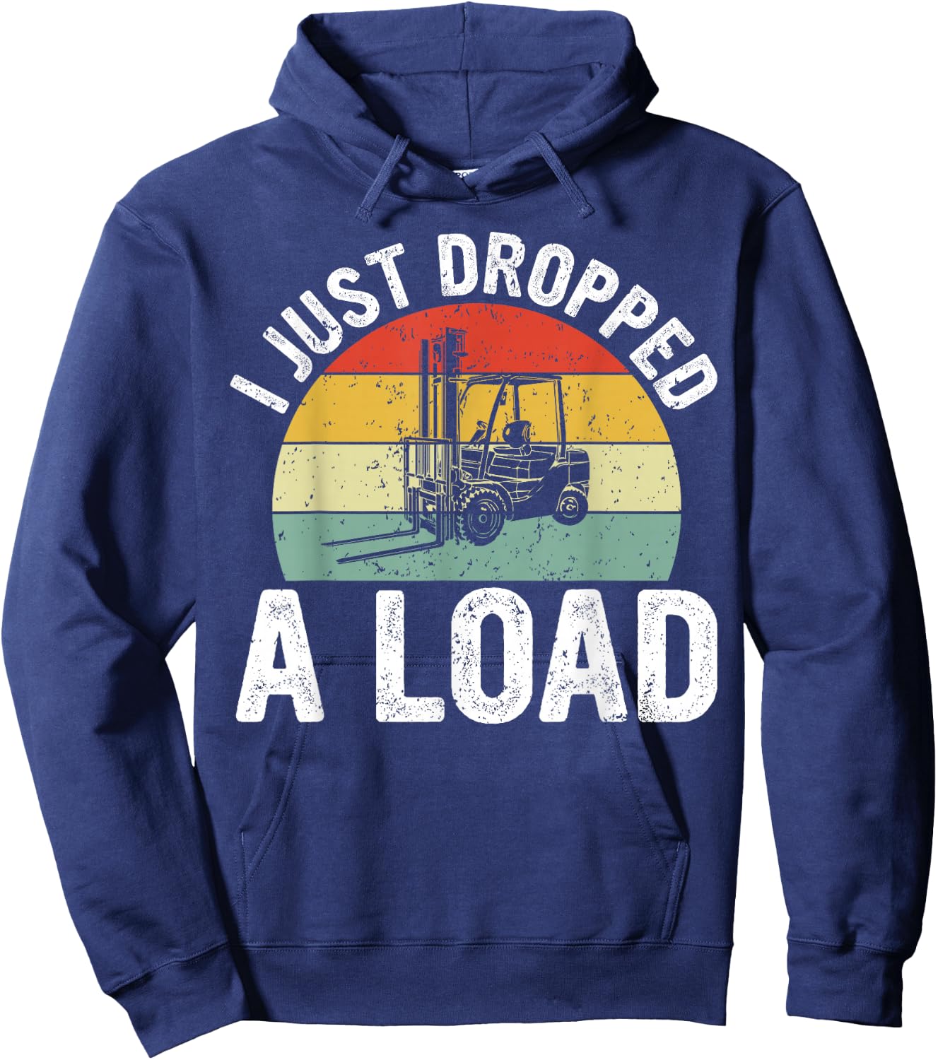 Funny Forklift Certified I just Dropped a Load Hoodie - Hoodie | Navy