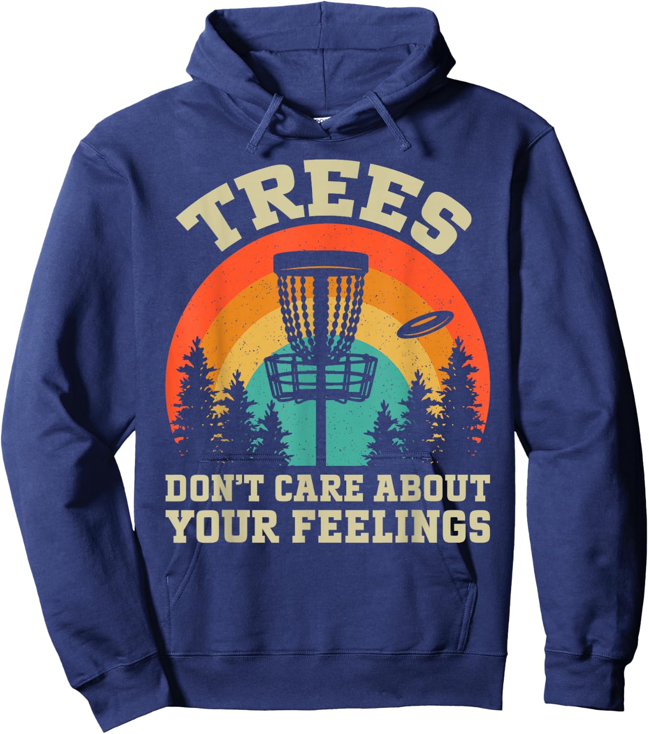 Trees Don't Care About Your Feelings Disc Golf Hoodie - Hoodie | Navy