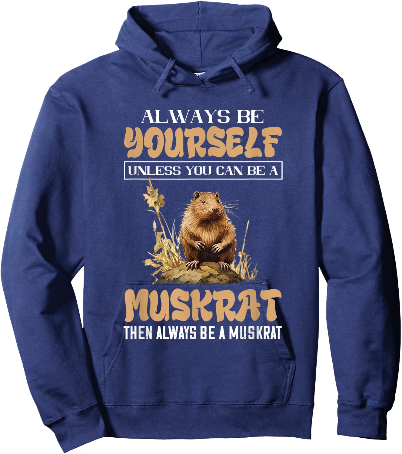 Amazing Muskrat Wilderness Lovers Muskrat Always Be Yourself Animal Lover - Black - Small - -Adults & Kids - Short Sleeve - Regular Fit - Cotton, Polyester Hoodie - Hoodie | Navy