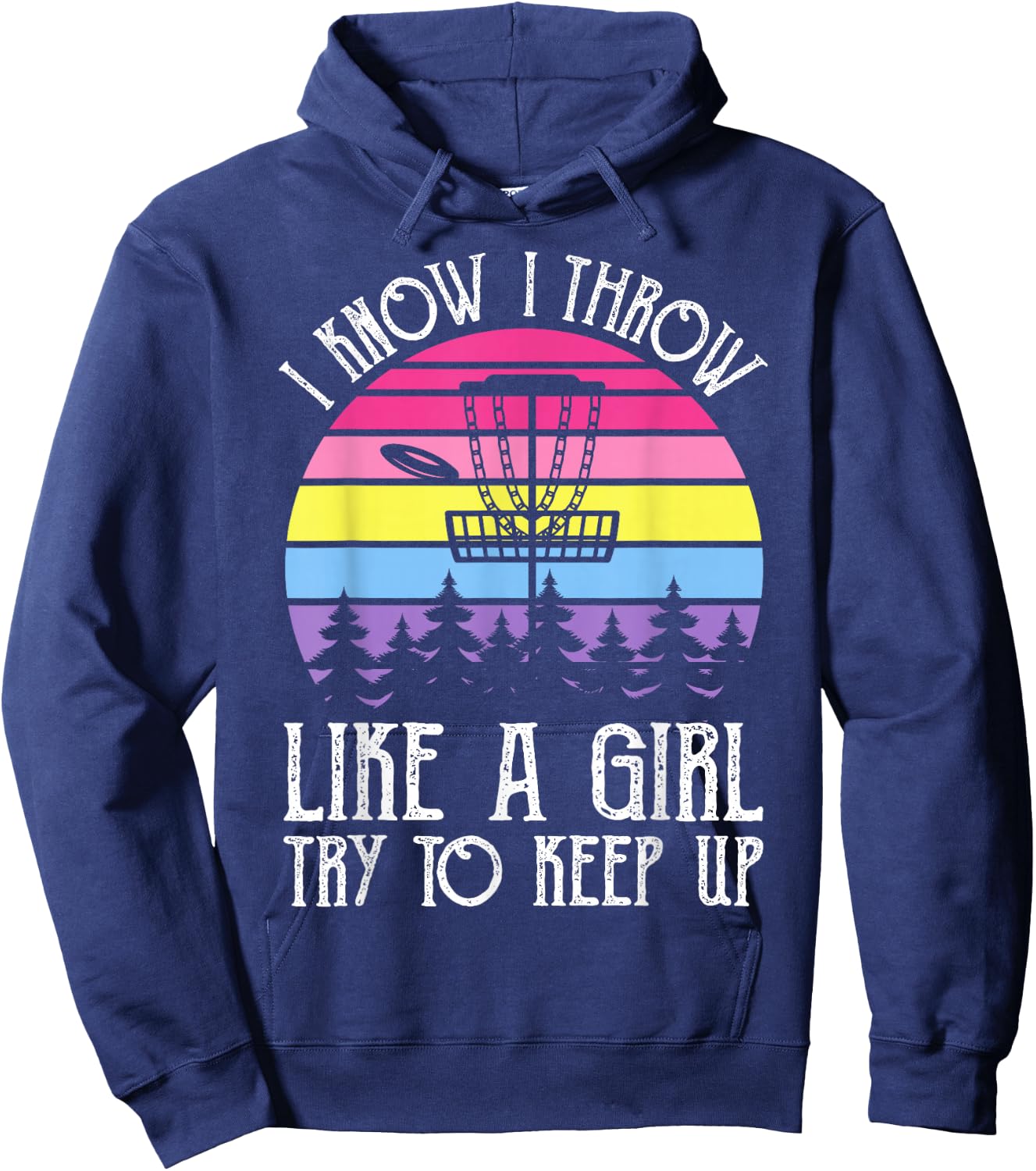 I Know I Throw Like A Girl Try To Keep Up Hoodie - Hoodie | Navy