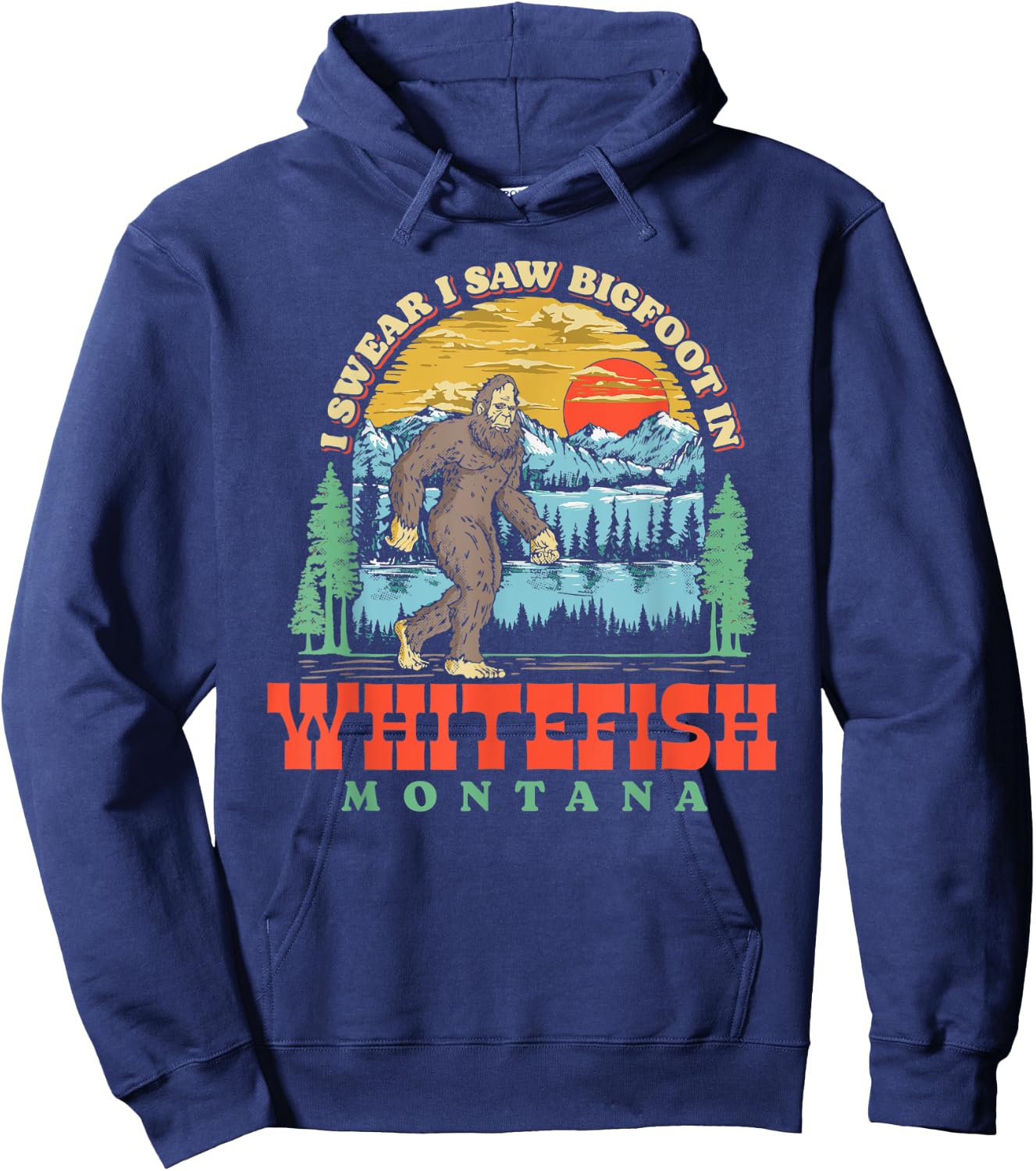 I Saw Bigfoot In Whitefish Montana Funny Hoodie - Hoodie | Navy