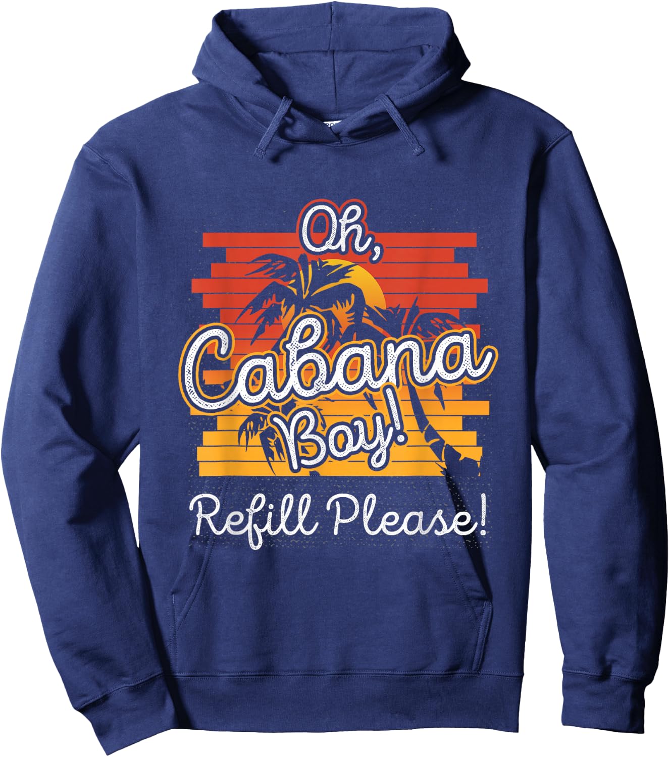 Oh Cabana Boy Refill Please Hoodie - Hoodie | Navy