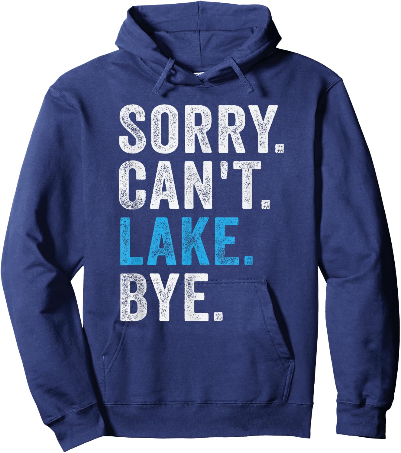 Sorry Can't lake Bye - Funny Lake Hoodie - Hoodie | Navy