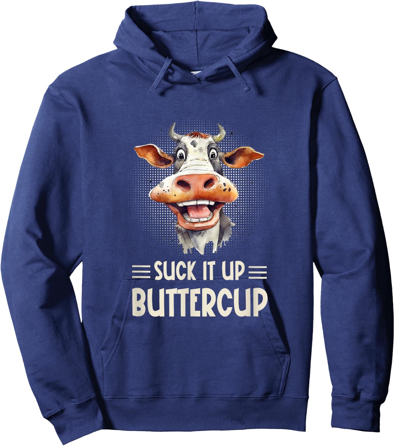 Suck it Up Buttercup - Funny Farm Cow Sarcastic Hoodie - Hoodie | Navy