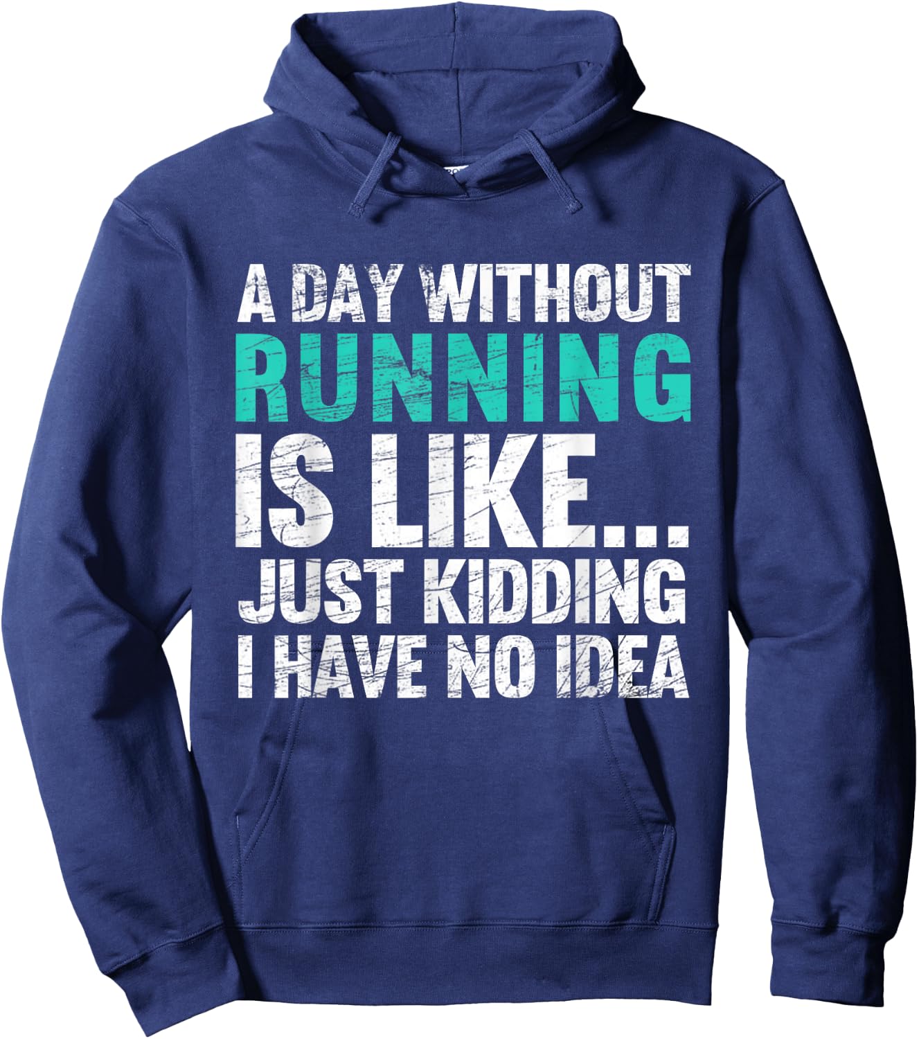 A Day Without Running Is Funny Running Runner Hoodie - Hoodie | Navy