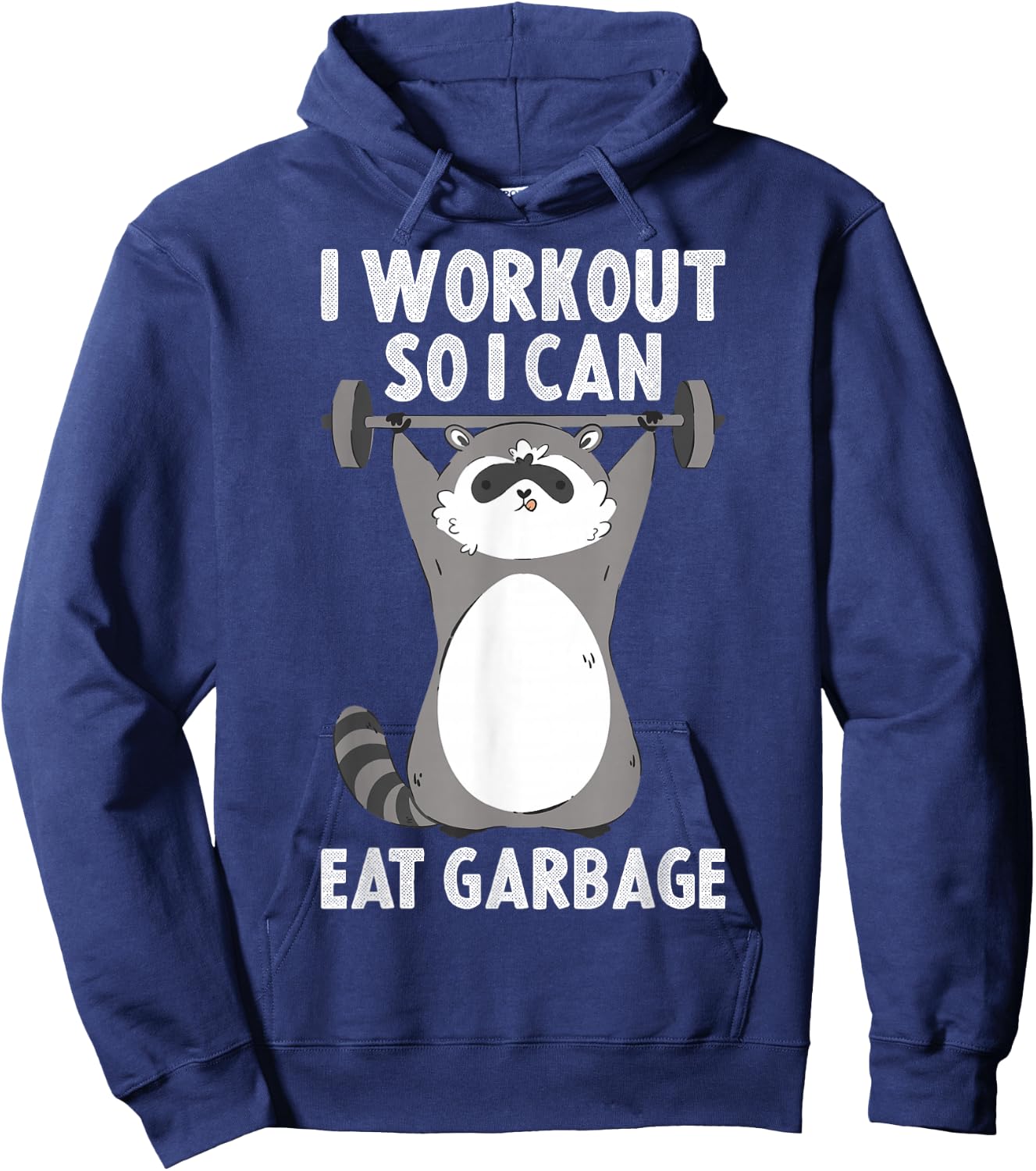 I Workout So I Can Eat Garbage Hoodie - Hoodie | Navy