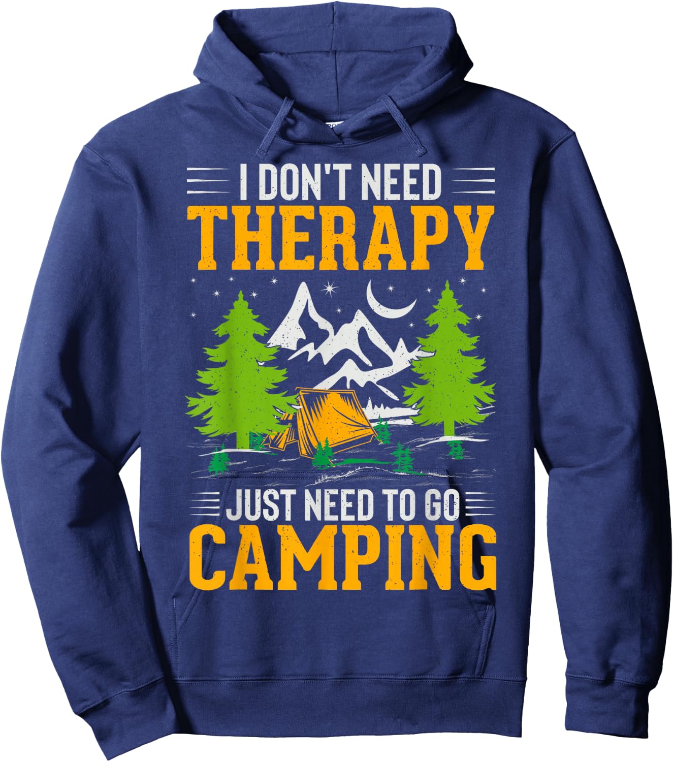 I Dont Need Therapy I Just Need To Go Camping Hoodie - Hoodie | Navy