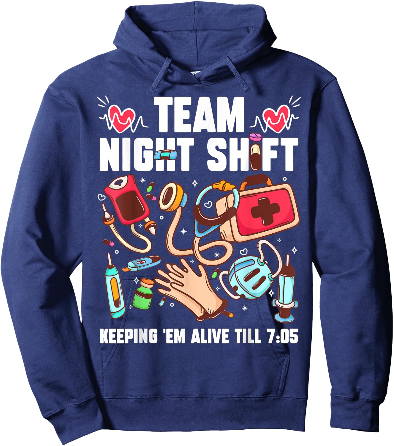 Team Night Shift Keeping 'Em Alive Till 7:05 Hoodie - Hoodie | Navy
