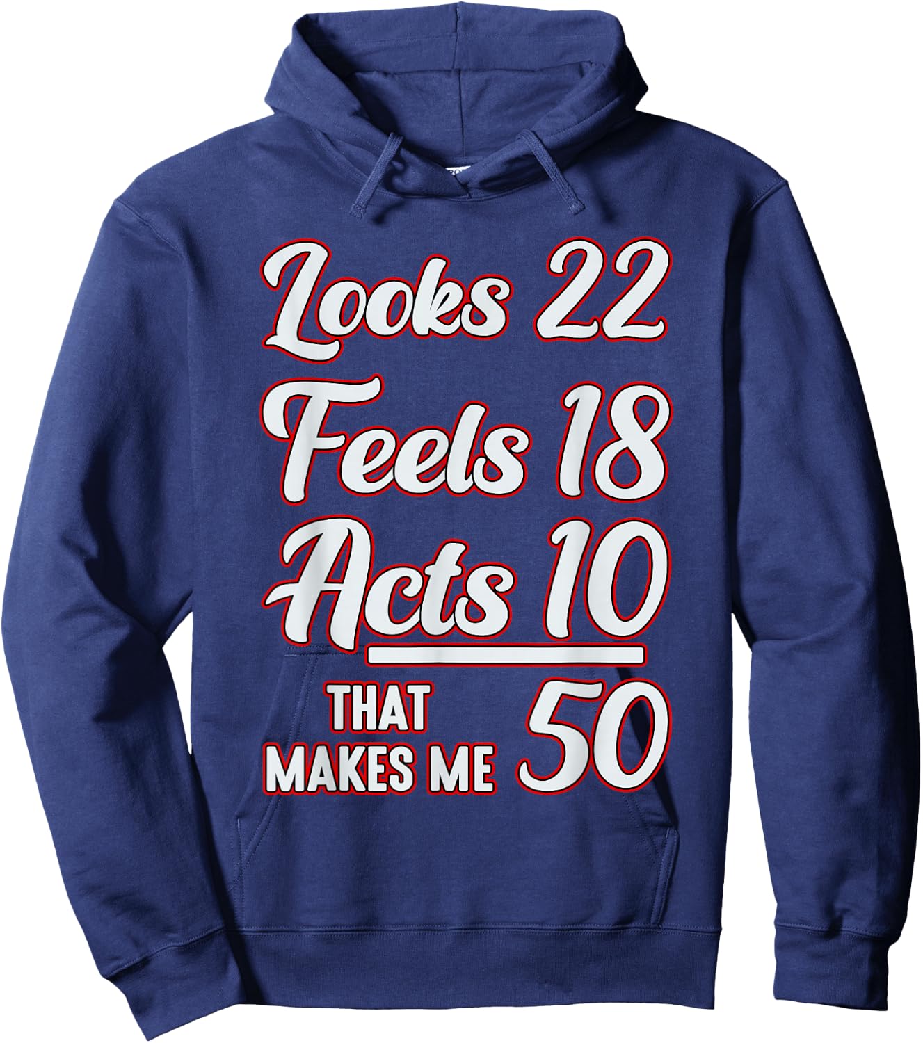 Looks 22, feels 18, acts 10, that makes 50 Hoodie - Hoodie | Navy