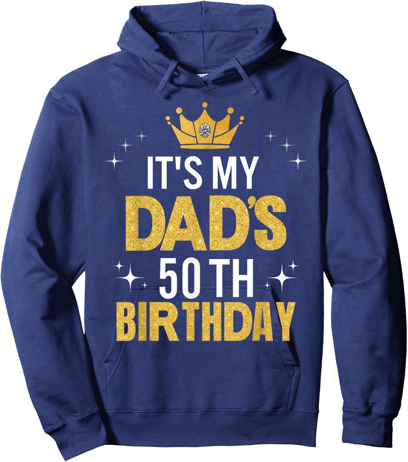 It's My Dad's 50th Birthday 50 Years Old Funny Hoodie - Hoodie | Navy