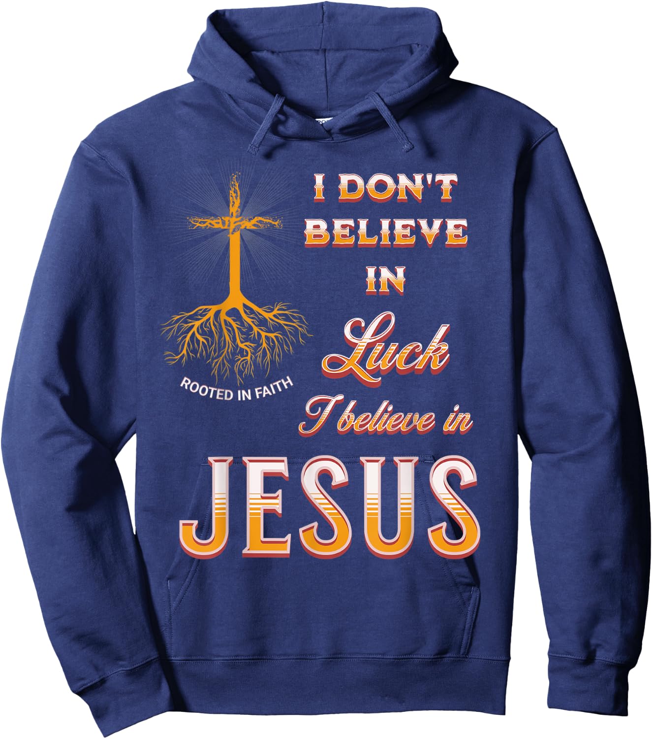 I Don't Believe In Luck I Believe In Jesus Hoodie - Hoodie | Navy