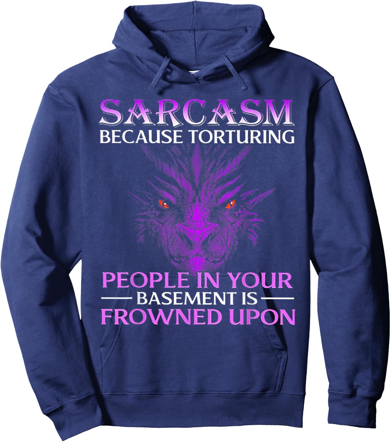 Sarcasm Because Torturing People In Your Dragon Hoodie - Hoodie | Navy