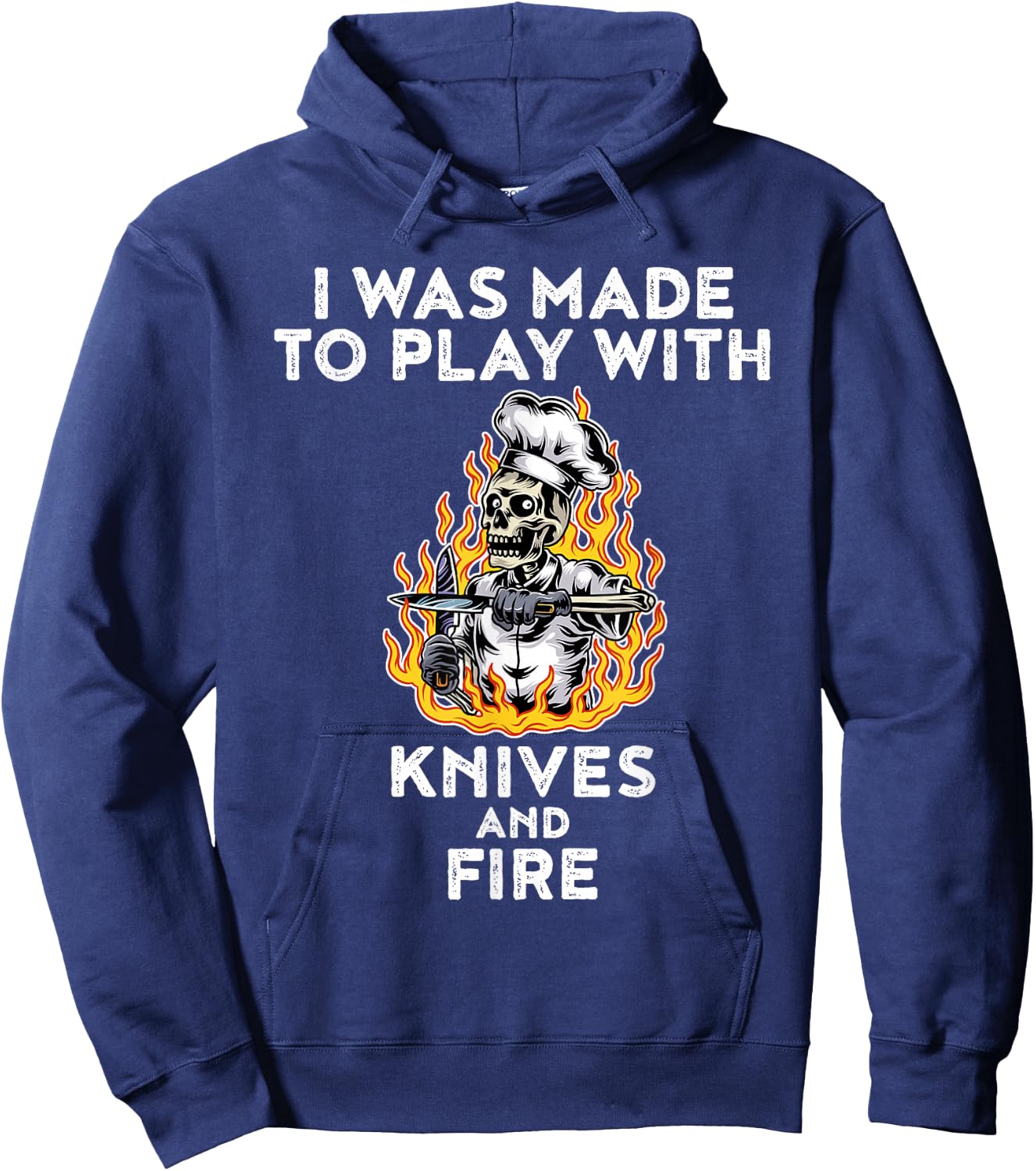 I Was Made To Play With Knives And Fire Hoodie - Hoodie | Navy