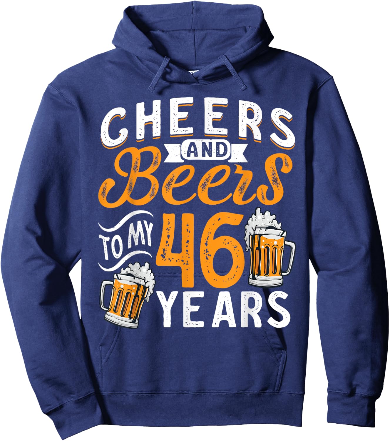 Cheers And Beers To My 46 Years 46th Birthday Hoodie - Hoodie | Navy
