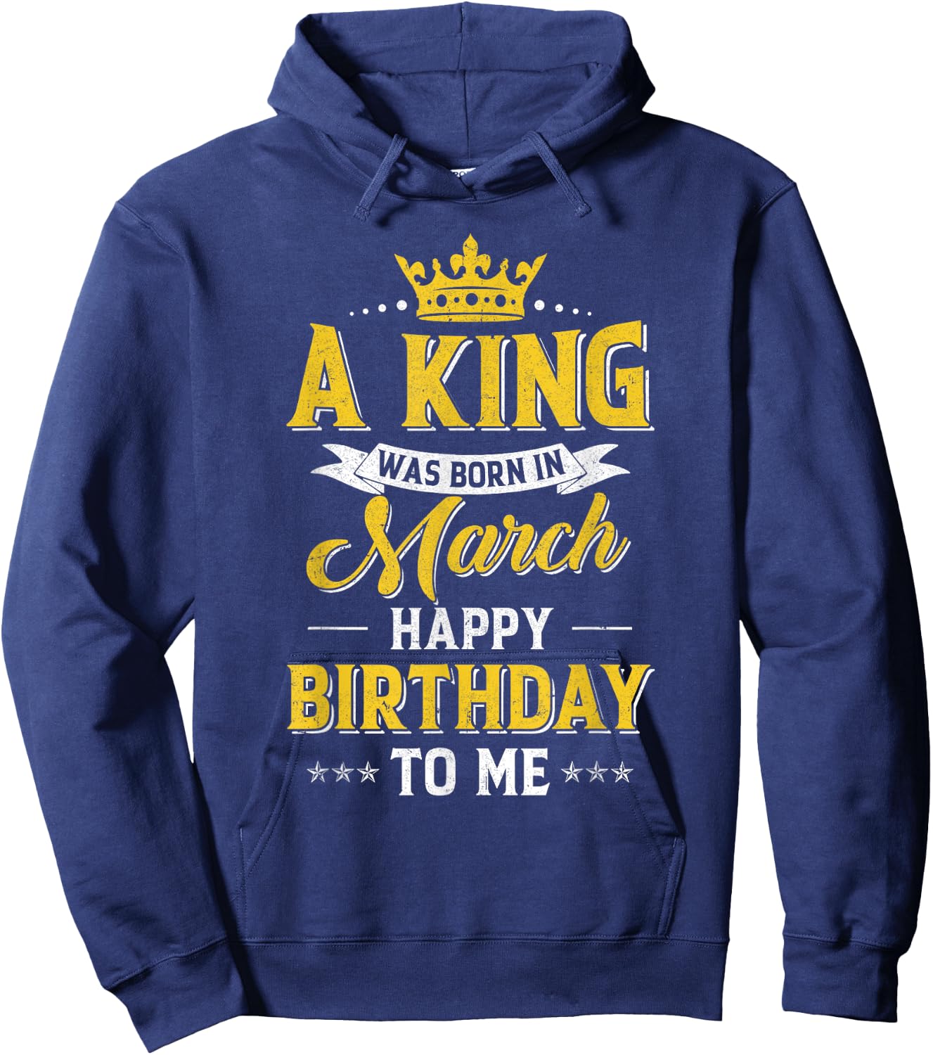 A King Was Born In March Happy Birthday To Me Hoodie - Hoodie | Navy