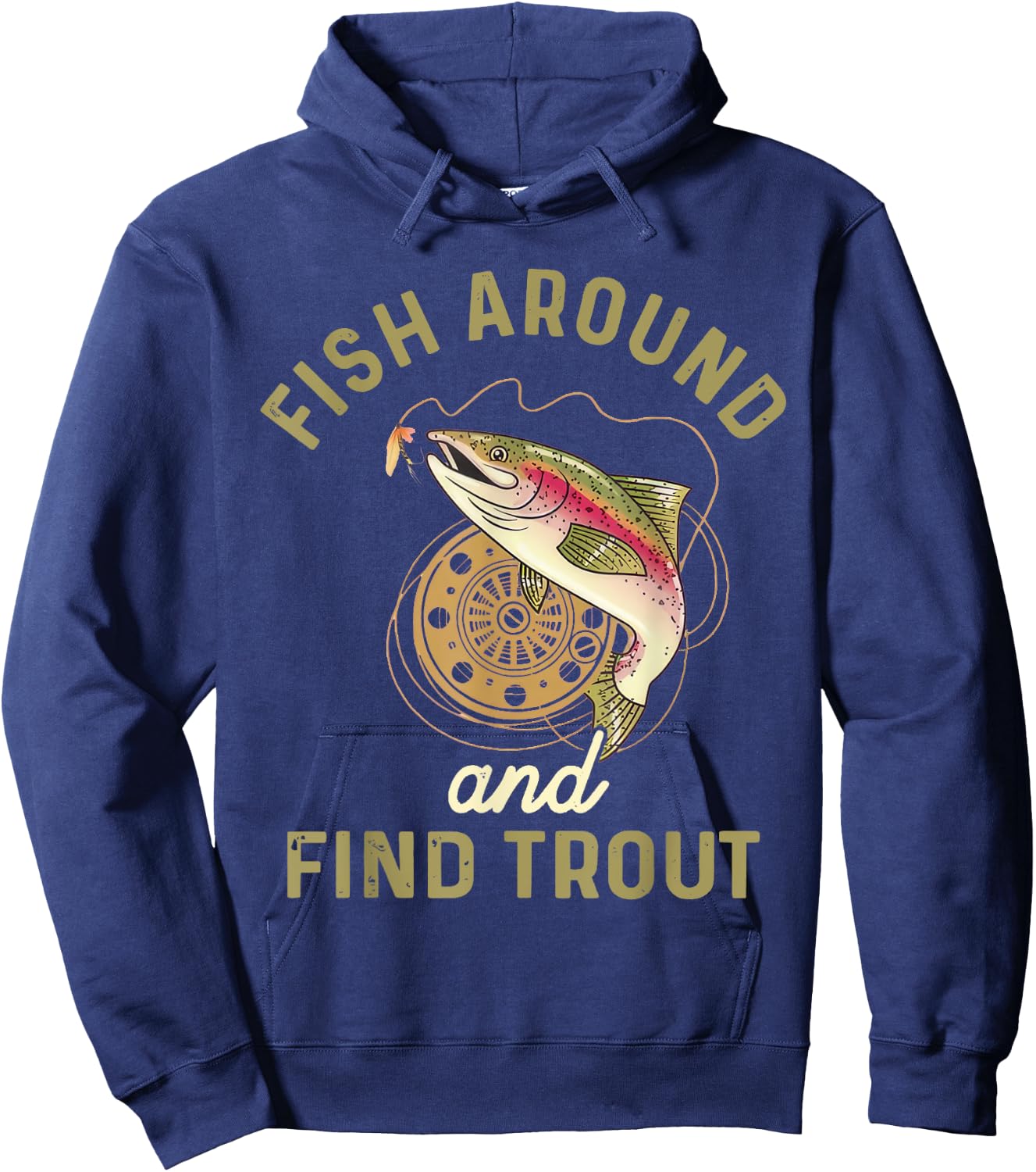 Funny Fishing Fish Around And Find Trout Hoodie - Hoodie | Navy