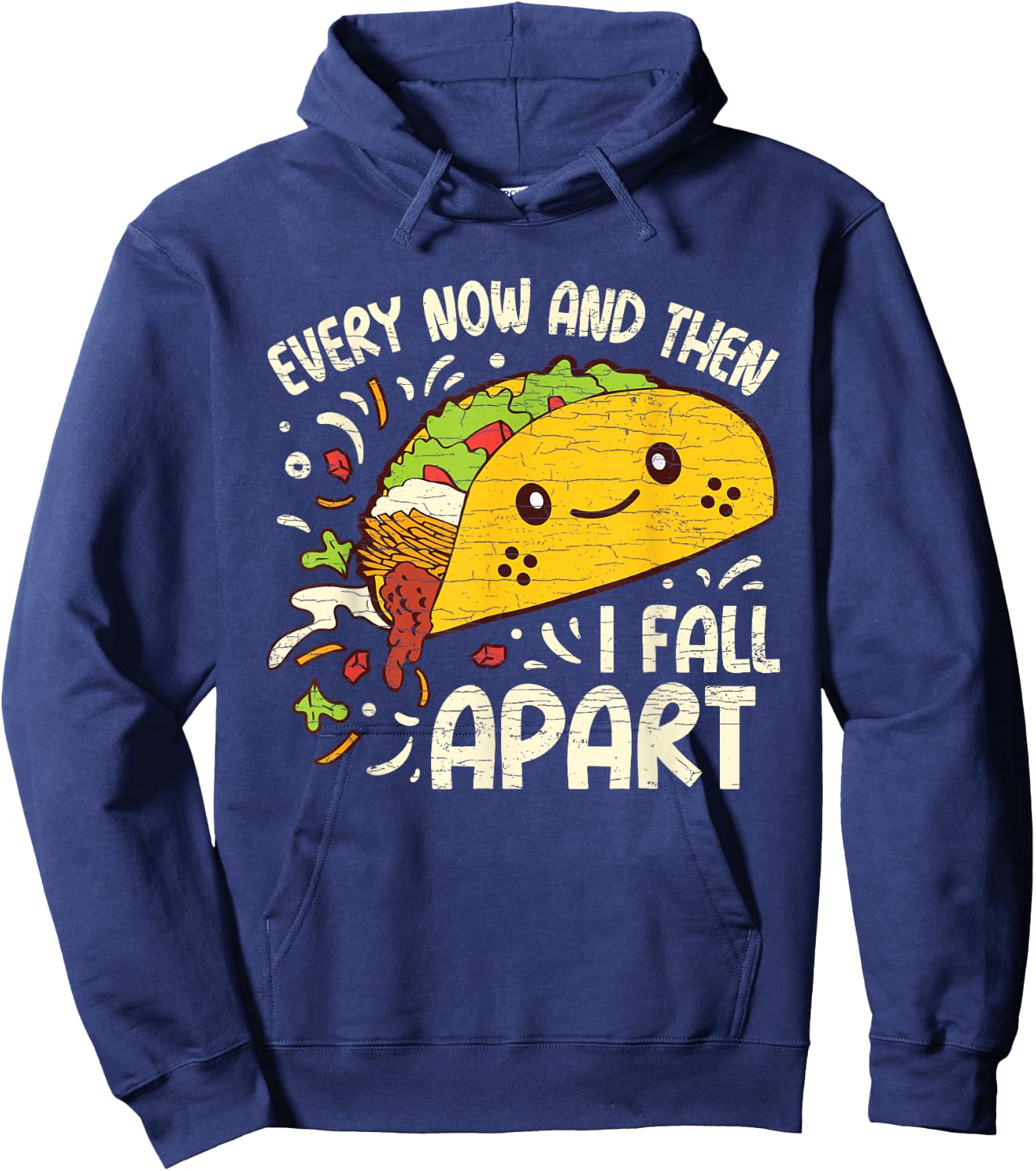 Every Now And Then I Fall Apart Taco Hoodie - Hoodie | Navy