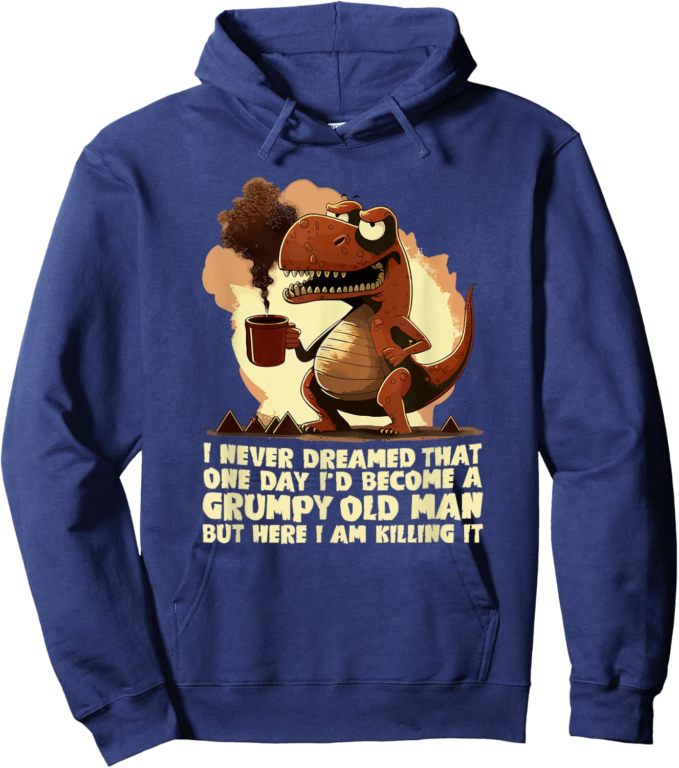Funny Grumpy Tyranno - Grumpy Old Man Hoodie - Hoodie | Navy