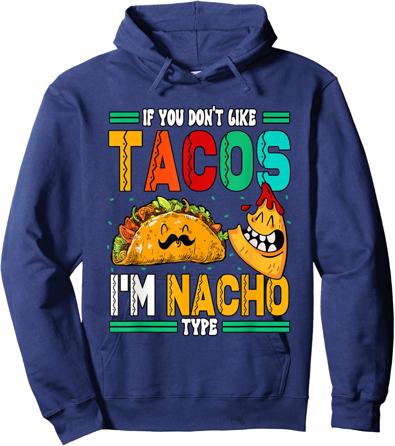 If You Dont Like Tacos Im Nacho Type Hoodie - Hoodie | Navy