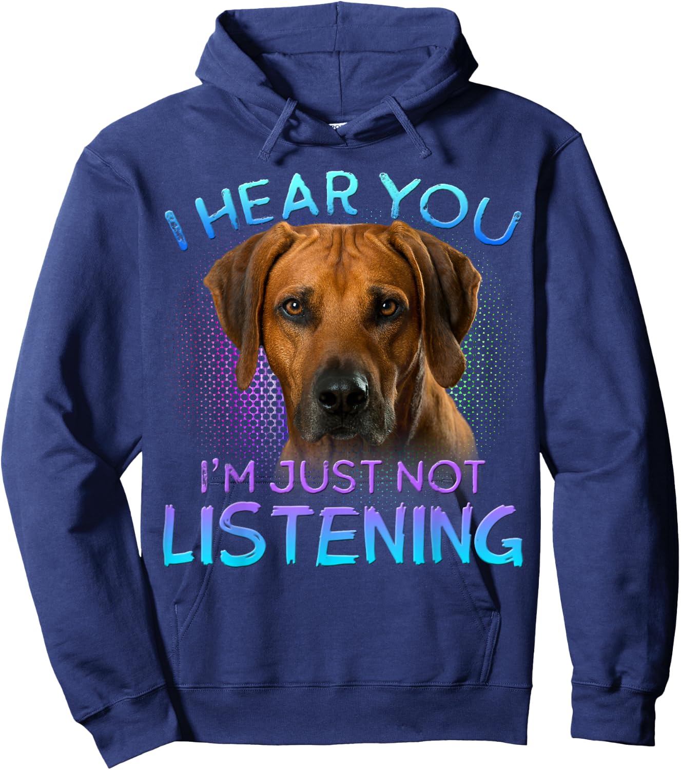 Rhodesian Ridgeback I Hear You not Listening Hoodie - Hoodie | Navy