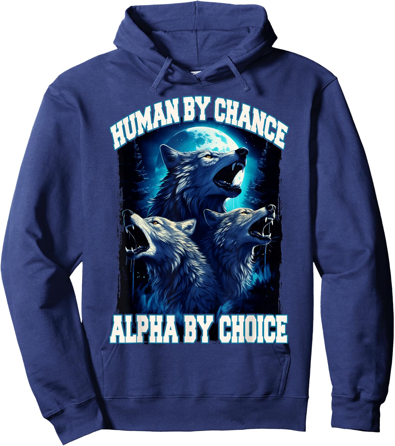 Wolf Human By Chance Alpha By Choice Hoodie - Hoodie | Navy