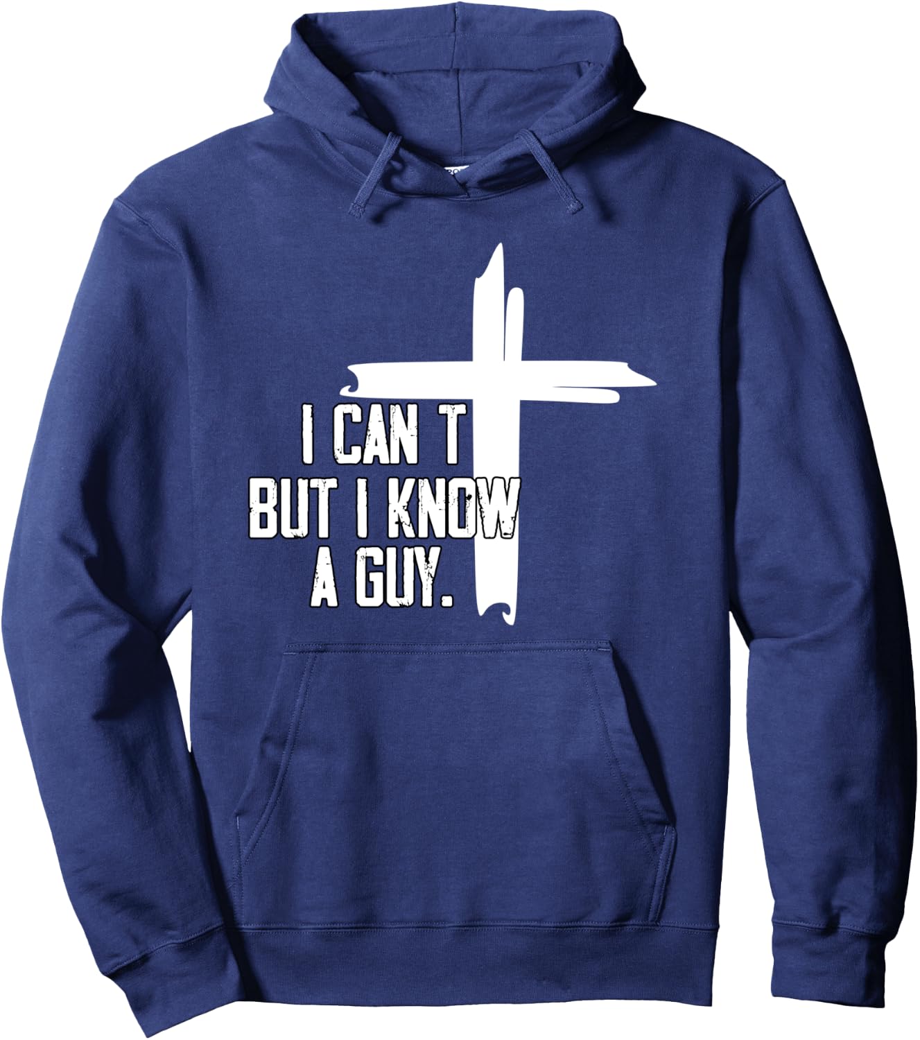 I Can't But I Know A Guy Jesus Cross Hoodie - Hoodie | Navy