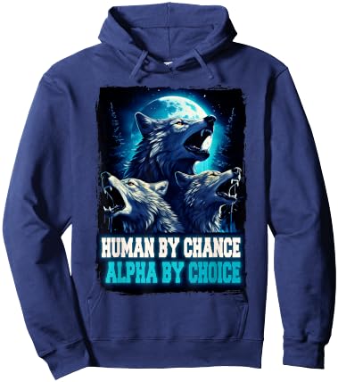 Wolf Human By Chance Alpha By Choice Hoodie - Hoodie | Navy
