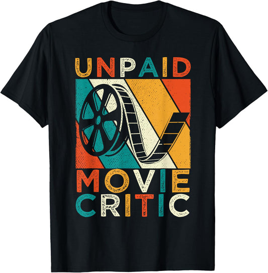 Unpaid Movie Critic Film Cinema Motion Picture Fan T-Shirt - T-Shirt | Black