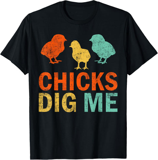 Funny Chicken Farmer Retro Chicks Dig Me T-Shirt - T-Shirt | Black