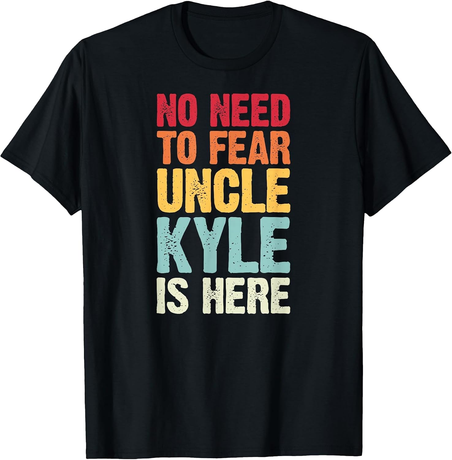 No Need to Fear Uncle Kyle is Here Personalized Name Uncle