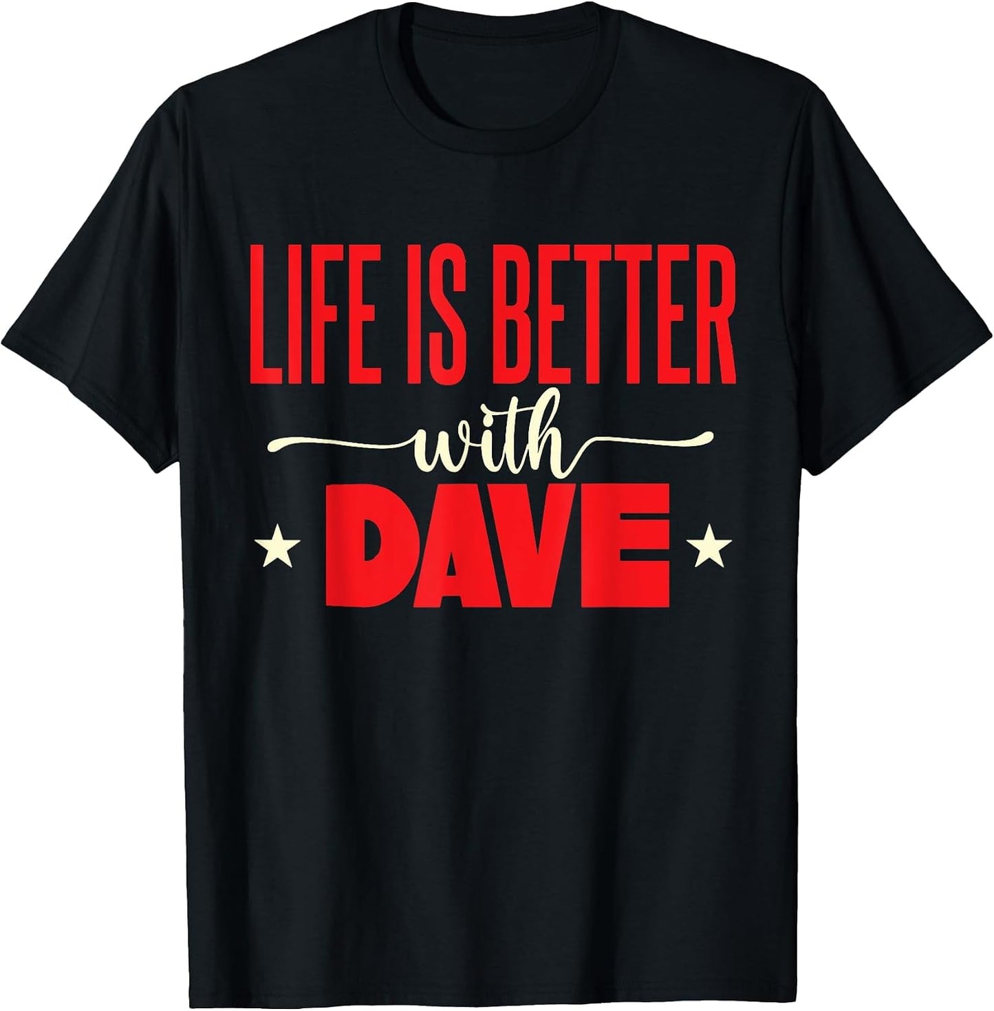 Forename Funny Dave David Life is Better with A Dave