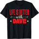 Forename Funny Dave David Life is Better with A Dave