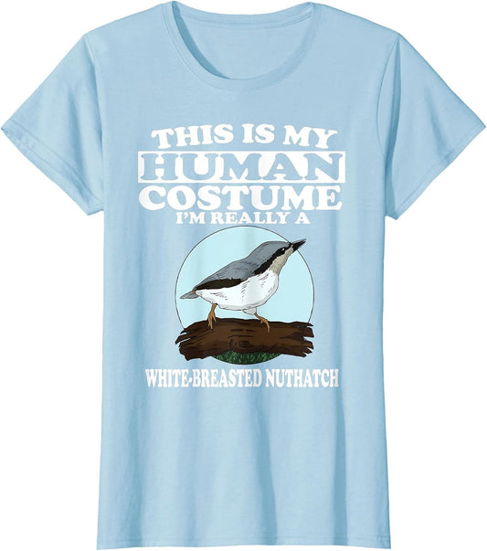 This is My Human Costume I'm Really White-Breasted Nuthatch