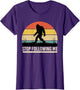 Bigfoot Funny Apparel, Stop Following Me, Sasquatch Hunting