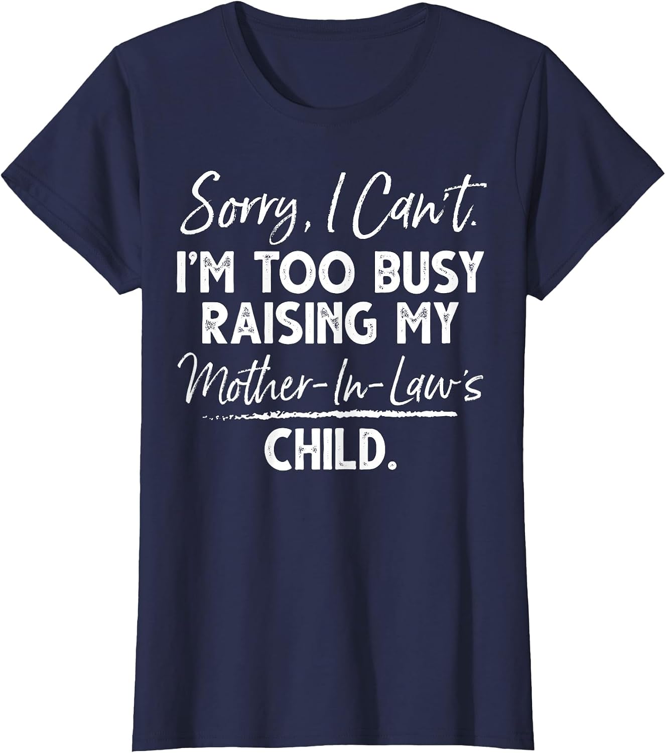 Sorry I Can't I'm Too Busy Raising My Mother-in-law's Child