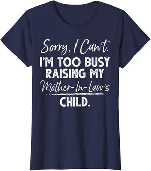 Sorry I Can't I'm Too Busy Raising My Mother-in-law's Child