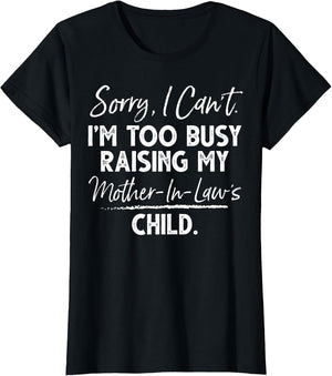Sorry I Can't I'm Too Busy Raising My Mother-in-law's Child