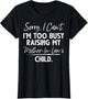 Sorry I Can't I'm Too Busy Raising My Mother-in-law's Child