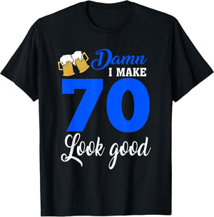 Damn I Make 70 Look Good, Funny 70th Birthday